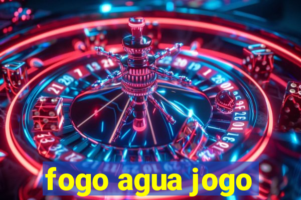 fogo agua jogo