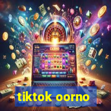 tiktok oorno