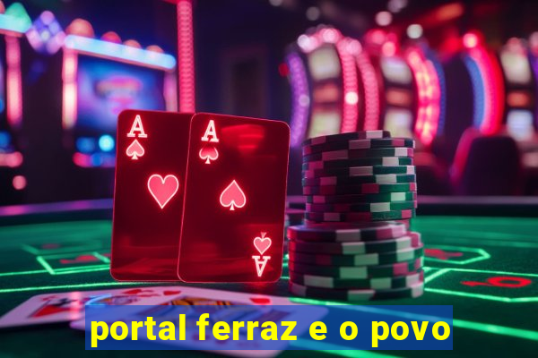 portal ferraz e o povo