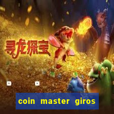 coin master giros gratis toda hora