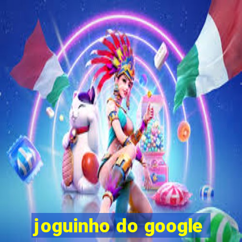 joguinho do google