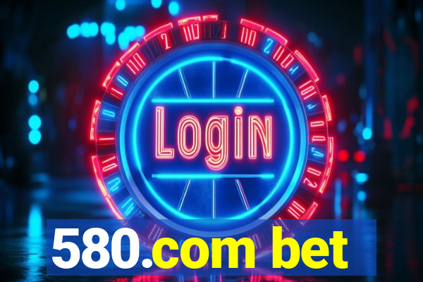 580.com bet