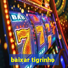 baixar tigrinho