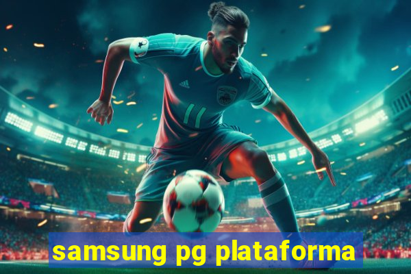 samsung pg plataforma