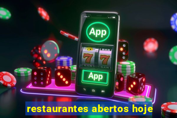 restaurantes abertos hoje