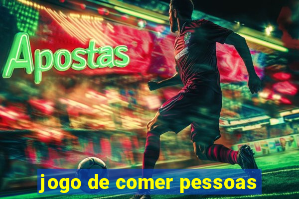 jogo de comer pessoas