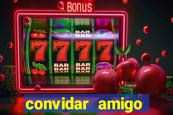 convidar amigo estrela bet