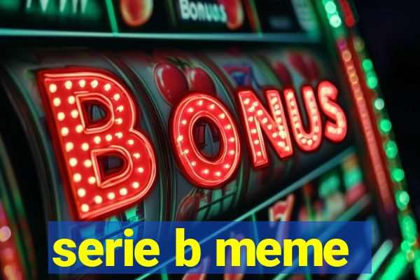 serie b meme