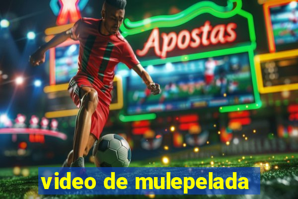 video de mulepelada