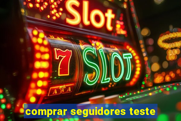 comprar seguidores teste