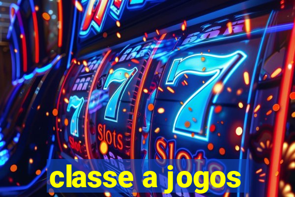 classe a jogos