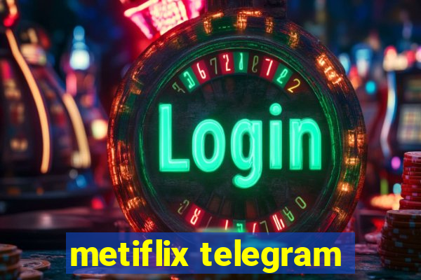 metiflix telegram