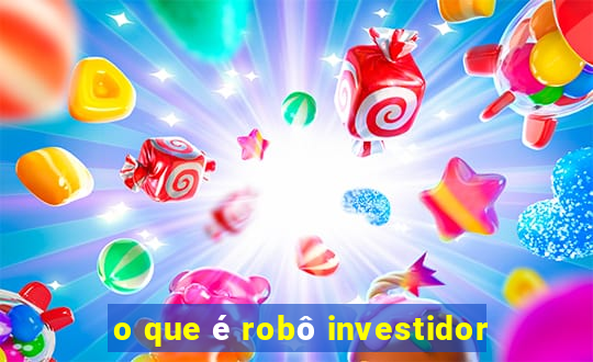 o que é robô investidor