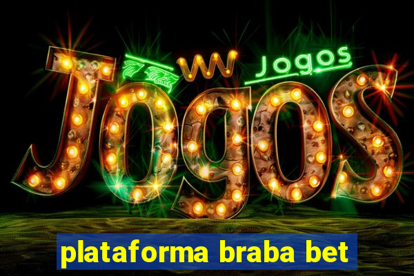 plataforma braba bet