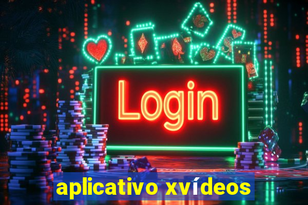 aplicativo xvídeos