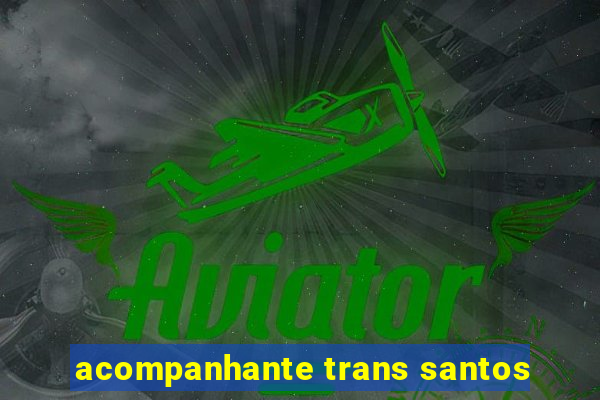 acompanhante trans santos