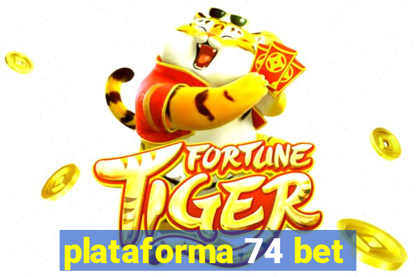 plataforma 74 bet