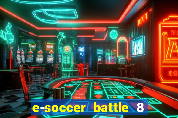 e-soccer battle 8 minutos tabela