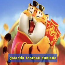 galactik football dublado