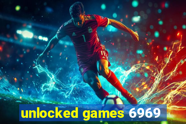 unlocked games 6969