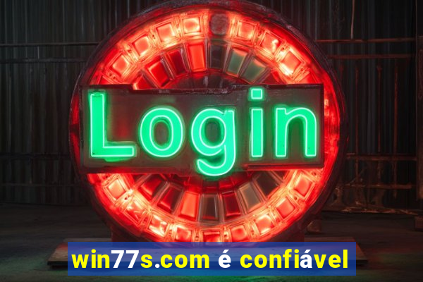 win77s.com é confiável