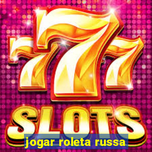 jogar roleta russa