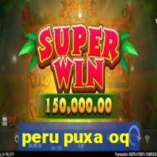 peru puxa oq