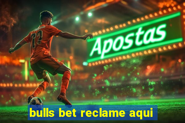 bulls bet reclame aqui