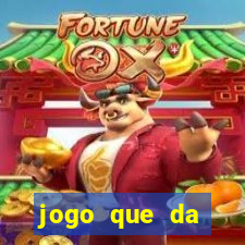 jogo que da dinheiro sem precisar depositar