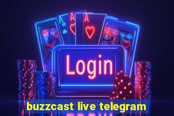 buzzcast live telegram