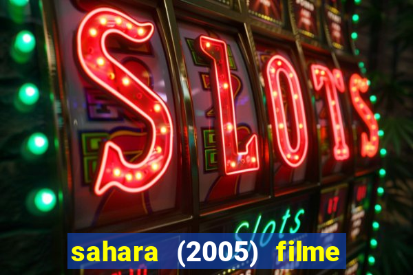 sahara (2005) filme completo dublado