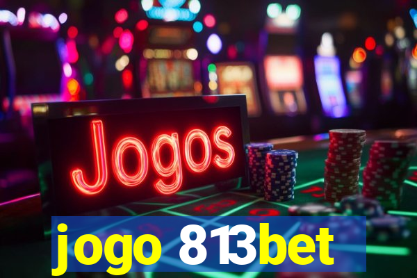 jogo 813bet