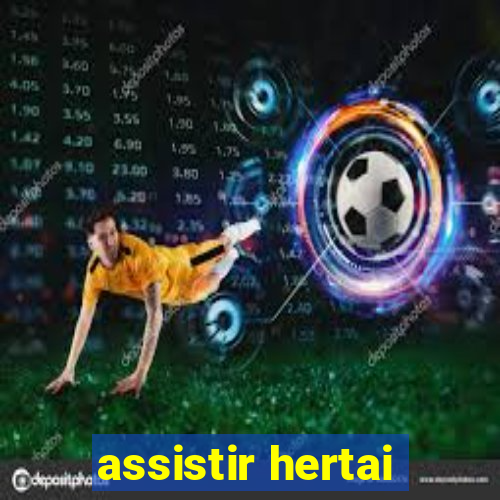 assistir hertai