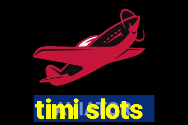 timi slots