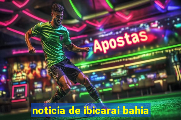 noticia de ibicarai bahia