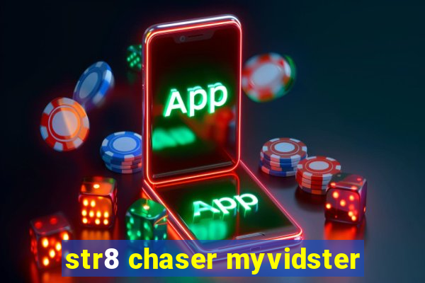 str8 chaser myvidster