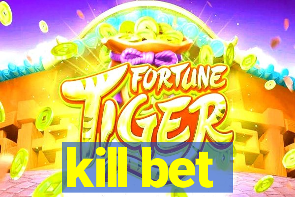 kill bet