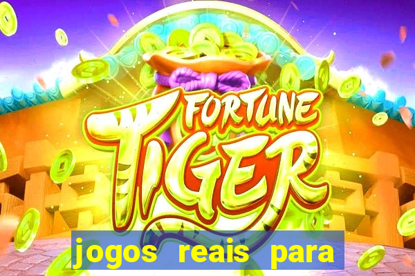 jogos reais para ganhar dinheiro