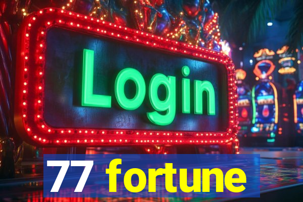 77 fortune