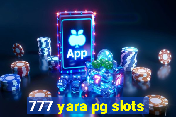 777 yara pg slots