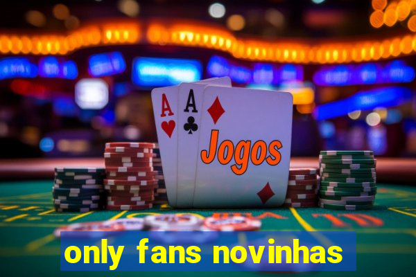 only fans novinhas