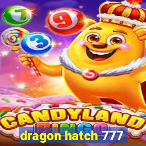 dragon hatch 777