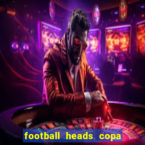 football heads copa libertadores 2015 dvadi