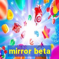 mirror beta