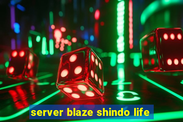 server blaze shindo life