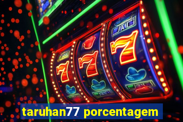 taruhan77 porcentagem