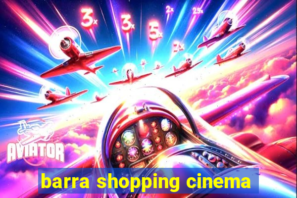 barra shopping cinema