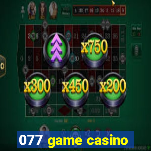 077 game casino