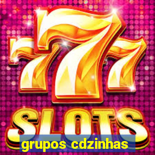 grupos cdzinhas