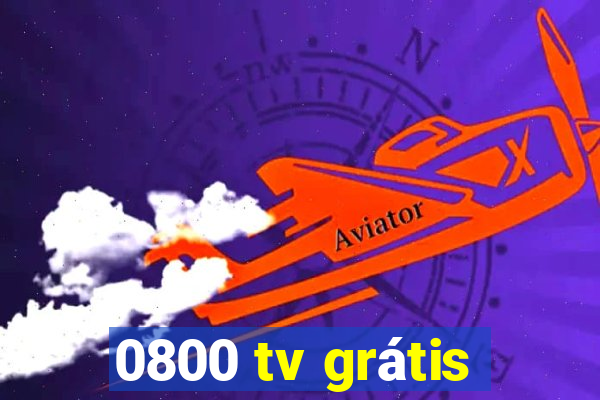 0800 tv grátis